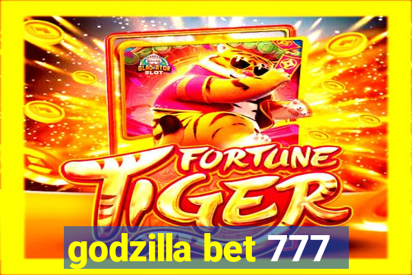 godzilla bet 777