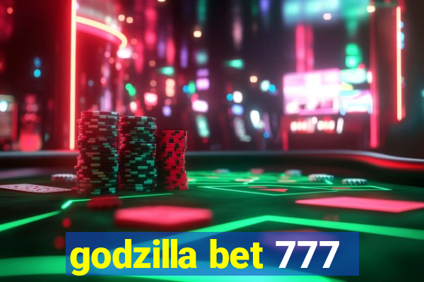 godzilla bet 777