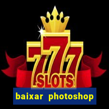 baixar photoshop beta crackeado