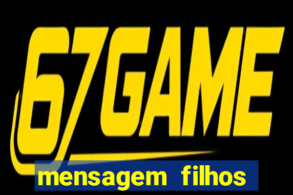 mensagem filhos herança do senhor