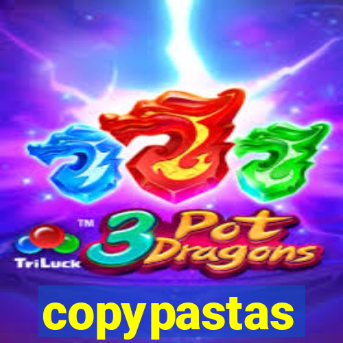 copypastas