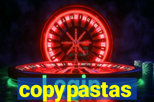 copypastas