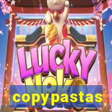 copypastas