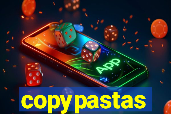 copypastas