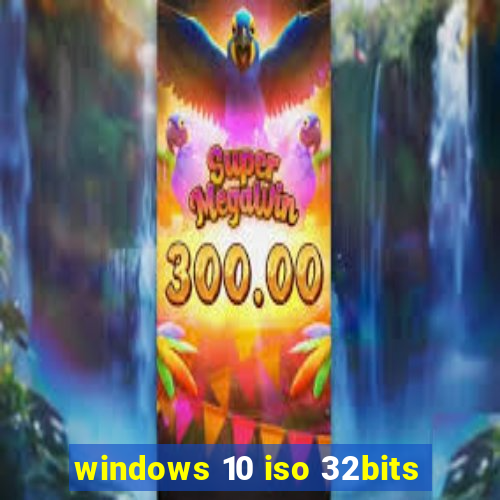 windows 10 iso 32bits