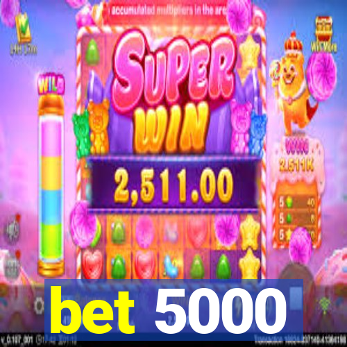 bet 5000