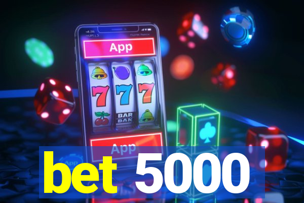 bet 5000