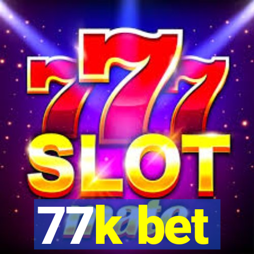 77k bet