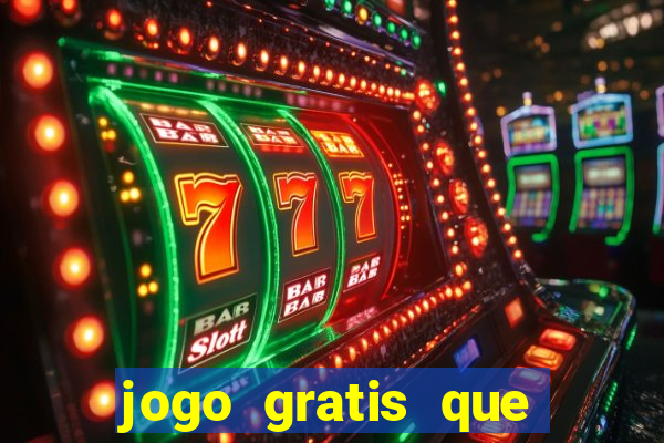 jogo gratis que ganha dinheiro
