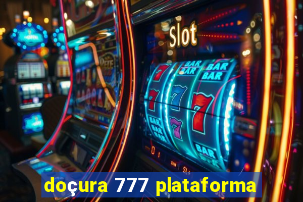doçura 777 plataforma