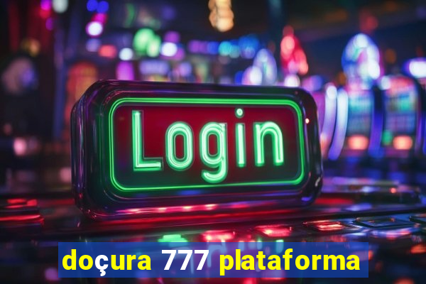 doçura 777 plataforma