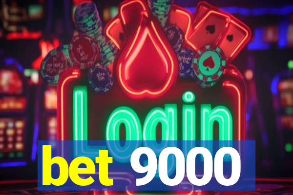 bet 9000