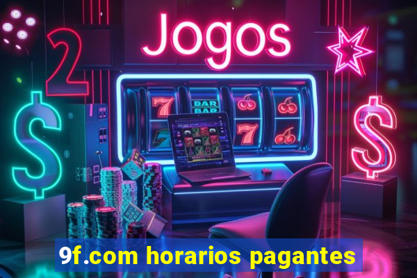 9f.com horarios pagantes