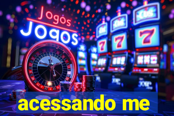 acessando me