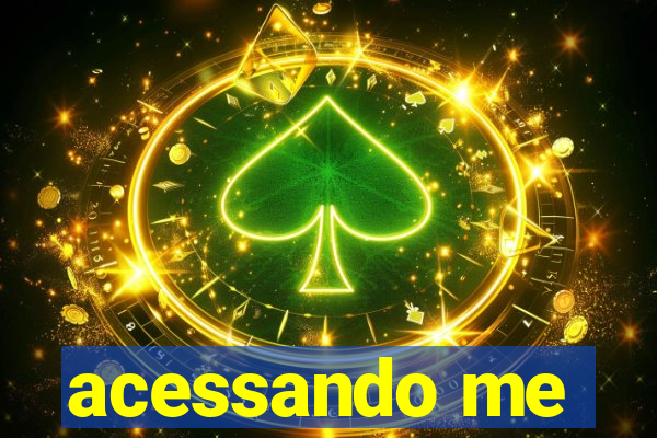 acessando me