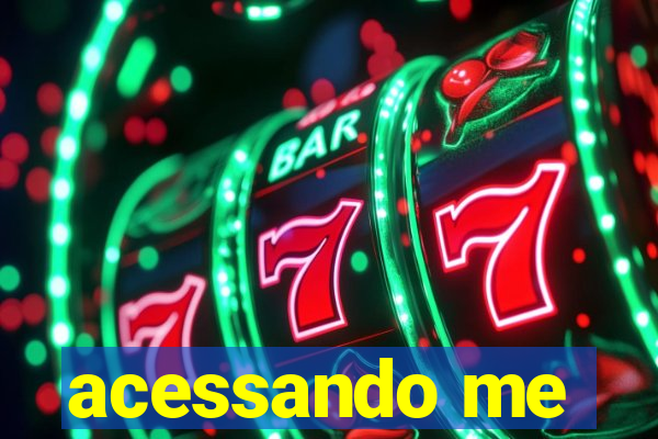 acessando me