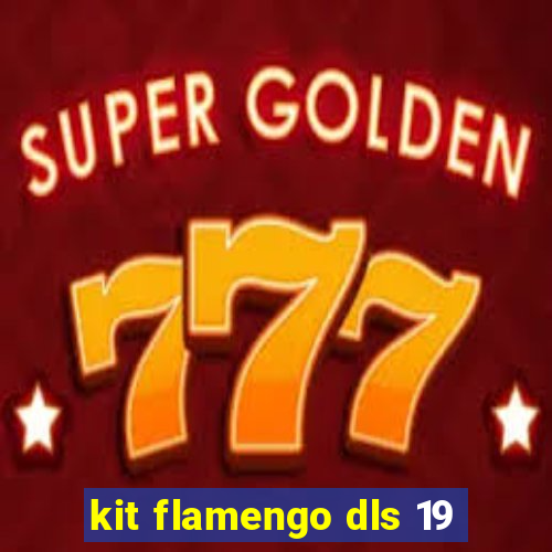 kit flamengo dls 19