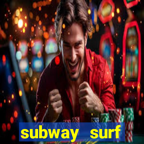 subway surf deposito 1 real