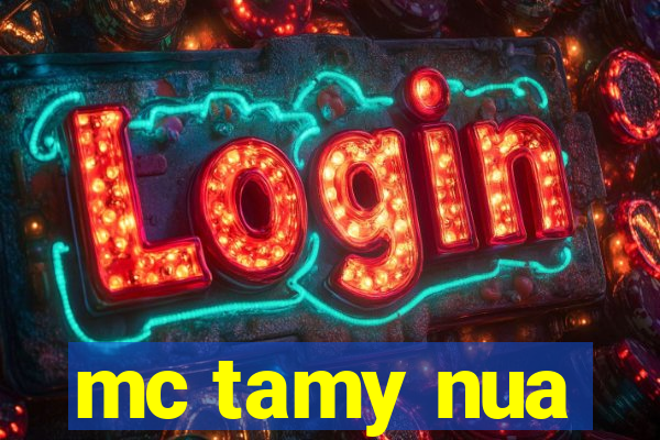 mc tamy nua