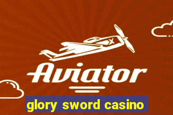glory sword casino