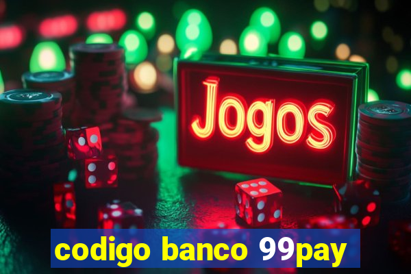 codigo banco 99pay
