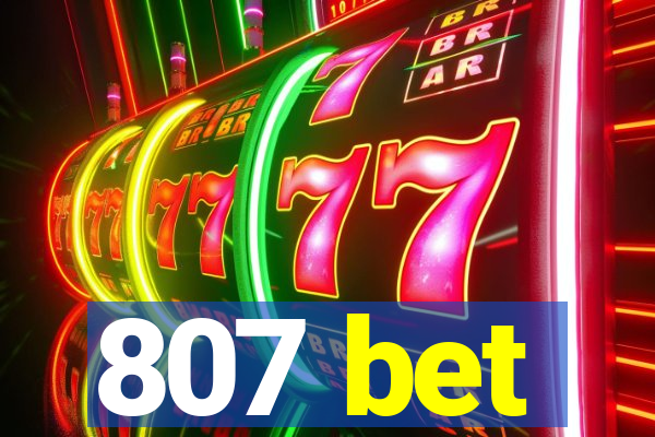 807 bet