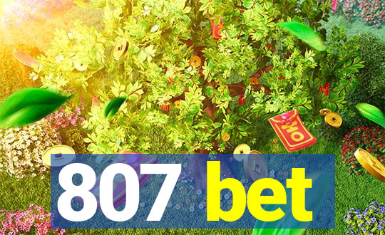807 bet