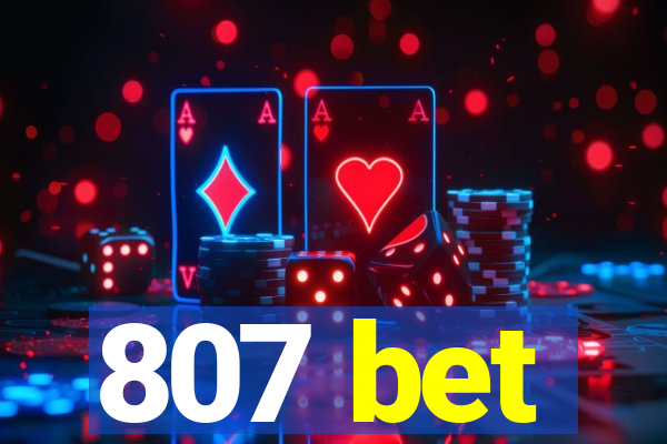 807 bet