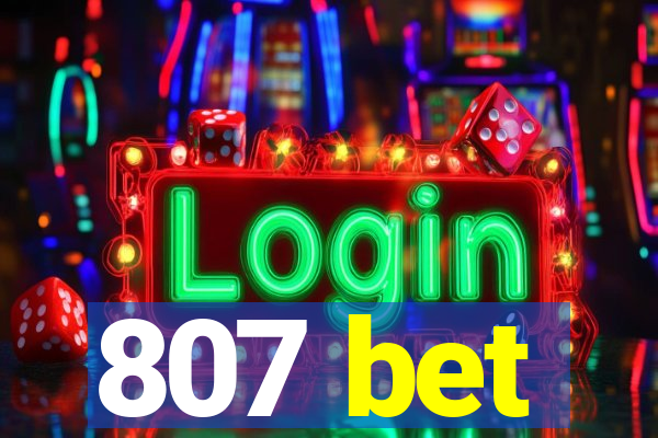 807 bet