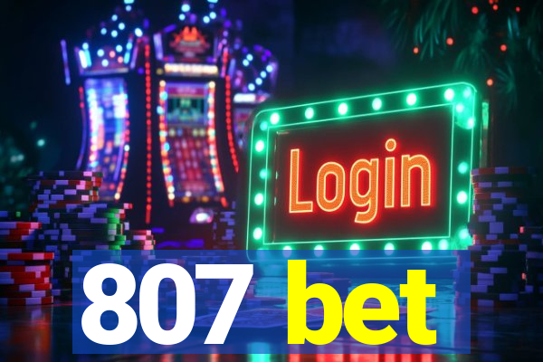 807 bet