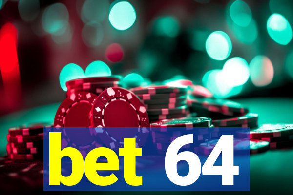 bet 64