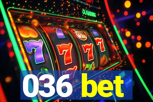 036 bet