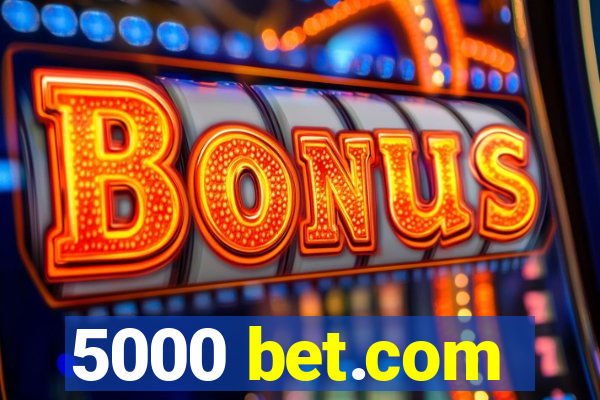 5000 bet.com