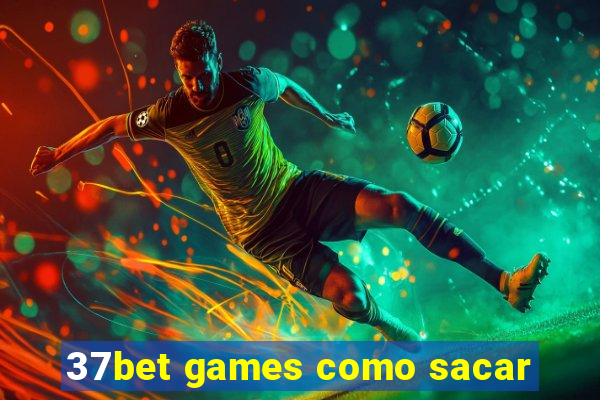 37bet games como sacar