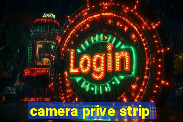 camera prive strip