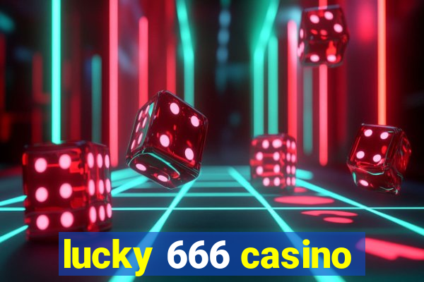 lucky 666 casino