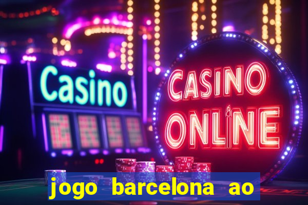 jogo barcelona ao vivo futemax