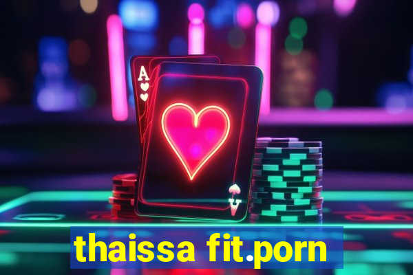 thaissa fit.porn