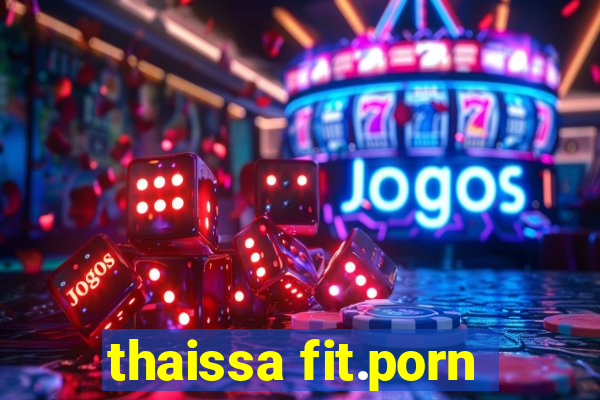 thaissa fit.porn