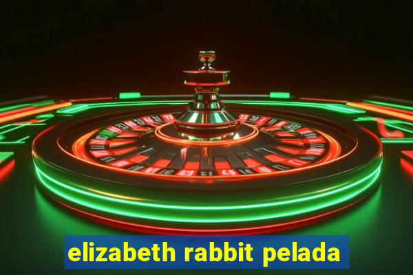 elizabeth rabbit pelada
