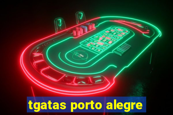 tgatas porto alegre