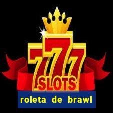 roleta de brawl stars 2024