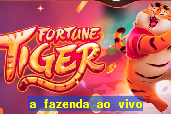a fazenda ao vivo mega canais