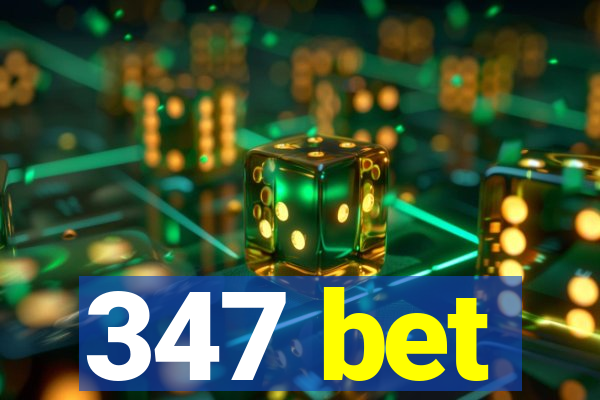 347 bet