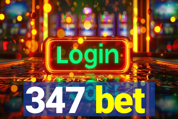 347 bet
