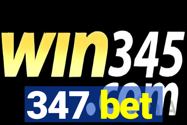 347 bet