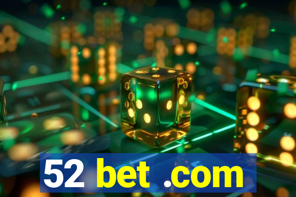 52 bet .com