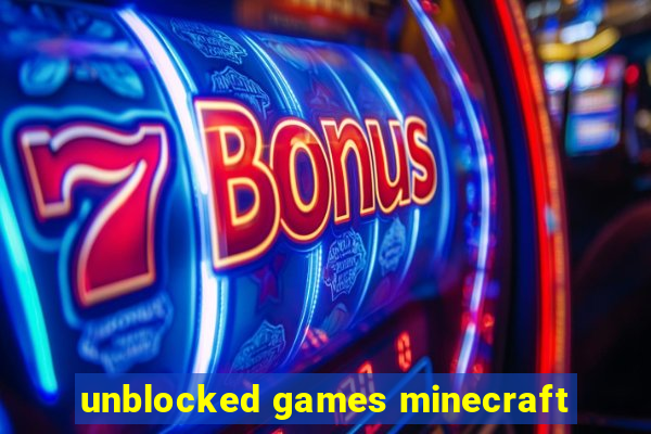 unblocked games minecraft