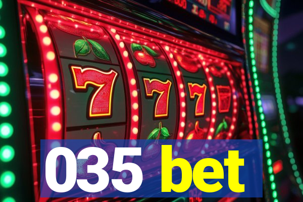 035 bet