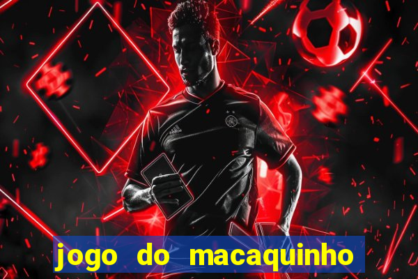 jogo do macaquinho que ganha dinheiro